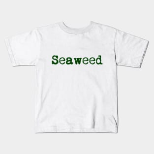 Seaweed Kids T-Shirt